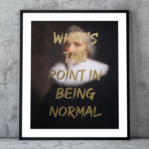 "WHATS THE POINT IN BEING NORMAL" Limited Edition Hand Finished Print By AA Watson